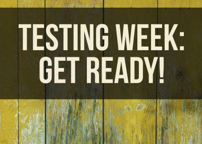Testing Week!